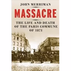 ISBN Massacre : The Life and Death of the Paris Commune of 1871, histoire, Anglais, Livre broché, 336 pages