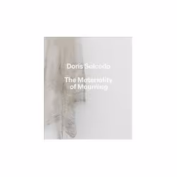 ISBN Doris Salcedo: The Materiality of Mourning, Art &amp; design, Anglais, Couverture rigide, 196 pages