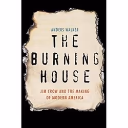 ISBN Burning House : Jim Crow and the Making of Modern America, histoire, Anglais, Couverture rigide, 304 pages