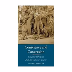 ISBN Conscience and Conversion: Religious Liberty in Post-Revolutionary France, politique, Anglais, Couverture rigide, 400 pa ...