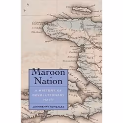 ISBN Maroon Nation : A History of Revolutionary Haiti, histoire, Anglais, Couverture rigide, 320 pages