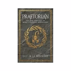 ISBN Praetorian: The Rise and Fall of Rome's Imperial Bodyguard, histoire, Anglais, 344 pages