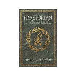 ISBN Praetorian: The Rise and Fall of Rome's Imperial Bodyguard livre histoire Anglais