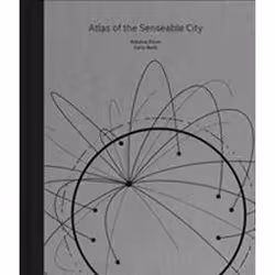 ISBN Atlas of the Senseable City, Anglais, Couverture rigide, 240 pages