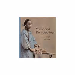 ISBN Power and Perspective: Early Photography in China, Art & design, Anglais, Couverture rigide, 340 pages