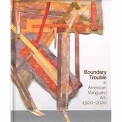 ISBN Boundary Trouble in American Vanguard Art : 1920-2020, histoire, Anglais, Couverture rigide, 360 pages