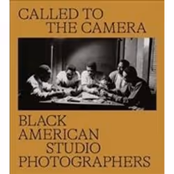 ISBN Called to the Camera : Black American Studio Photographers, Photographie, Anglais, Couverture rigide, 256 pages