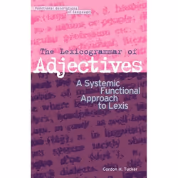ISBN The Lexicogrammar of Adjectives (A Systemic Functional Approach to Lexis), Anglais, Couverture rigide, 240 pages