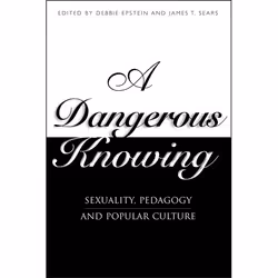 ISBN A Dangerous Knowing (Sexuality, Pedagogy and Popular Culture), Anglais, Livre broché, 322 pages