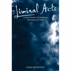 ISBN Liminal Acts (A Critical Overview of Contemporary Performance and Theory), Anglais, Livre broché, 224 pages