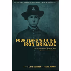 ISBN Four Years With The Iron Brigade, histoire, Anglais, Couverture rigide, 464 pages