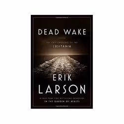 ISBN Dead Wake: The Last Crossing of the Lusitania, politique, Anglais, Couverture rigide, 448 pages