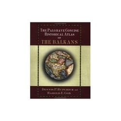 The Palgrave Concise Historical Atlas of the Balkans