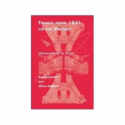 ISBN France from 1851 to the Present: Universalism in a Crisis, politique, Anglais, 432 pages