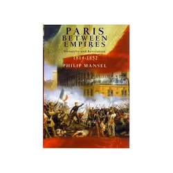 ISBN Paris Between Empires: Monarchy and Revolution 1814-1852, politique, Anglais, Couverture rigide, 576 pages