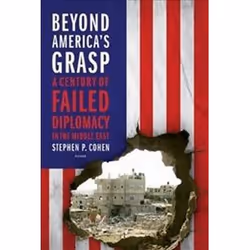 ISBN Beyond America's Grasp : A Century of Failed Diplomacy in the Middle East, histoire, Anglais, 284 pages