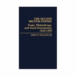 ISBN Second British Empire: Trade, Philanthropy and Good Government, 1820-90, politique, Anglais, Couverture rigide, 278 page ...