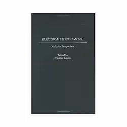ISBN Electroacoustic Music: Analytical Perspectives (Contributions to the Study of Music & Dance), Musique, Anglais, Couvertu ...