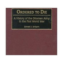 ISBN Ordered to Die : History of the Ottoman Army in the First World War livre histoire Anglais Couverture rigide