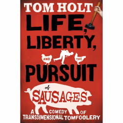 ISBN Life, Liberty, and the Pursuit of Sausages, Science Fiction, Anglais, Livre broché, 400 pages