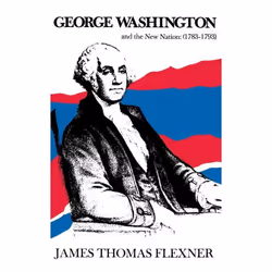 ISBN George Washington and the New Nation: 1783-1793 - Volume 3, biographie, Anglais, Couverture rigide, 466 pages