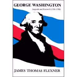 ISBN George Washington: Anguish and Farewell 1793-1799 - Volume IV, biographie, Anglais, Couverture rigide, 554 pages