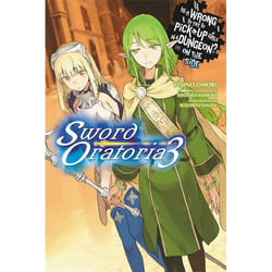 Hachette UK Is It Wrong to Try to Pick Up Girls in a Dungeon? On the Side: Sword Oratoria, Vol. 3