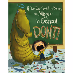 ISBN If You Ever Want to Bring an Alligator to School, Don't!, Pour enfants, Anglais, Couverture rigide, 40 pages