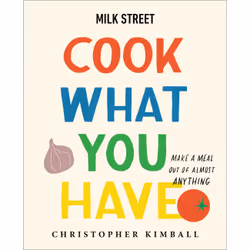 ISBN Milk Street: Cook What You Have, Cooking, Anglais, Couverture rigide, 352 pages