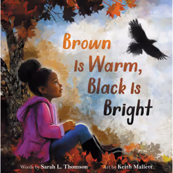ISBN Brown Is Warm, Black Is Bright, Pour enfants, Anglais, Couverture rigide, 40 pages