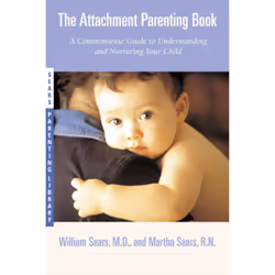 ISBN The Attachment Parenting Book, Education, Anglais, Livre broché, 192 pages