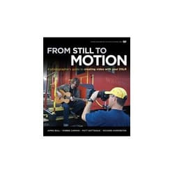 ISBN From Still to Motion: A Photographer's Guide to Creating Video with Your DSLR livre TV & radio Anglais