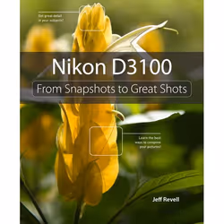 Peachpit Nikon D3100: From Snapshots to Great Shots, Photographie, 288 pages