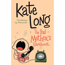 ISBN The Bad Mother's Handbook, Anglais, Livre broché, 384 pages