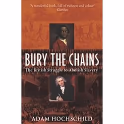 ISBN Bury the Chains : The British Struggle to Abolish Slavery, histoire, Anglais, 456 pages