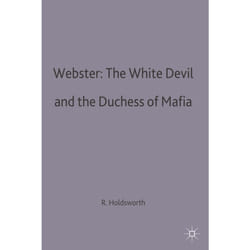 Webster: The White Devil and the Duchess of Malfi (Casebooks Series) - [Version Originale]