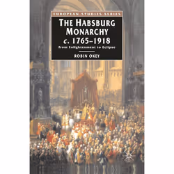 ISBN The Habsburg Monarchy c.1765-1918, Anglais, Livre broché, 456 pages