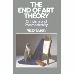 ISBN The End of Art Theory, Anglais, Livre broché, 231 pages