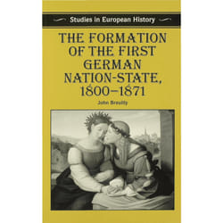 ISBN The Formation of the First German Nation-State, 1800–1871
