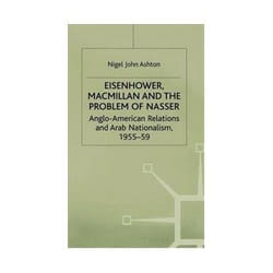 ISBN EISENHOWER MACMILLAN AND THE PROBLEM OF NASSER: Anglo-American Relations and Arab Nationalism, 1955 livre politique Anglais Couverture rigide