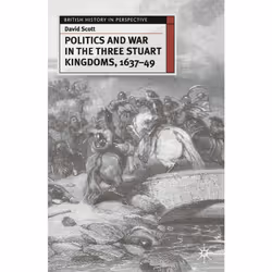 ISBN Politics and War in the Three Stuart Kingdoms, 1637-49, Anglais, Livre broché, 233 pages