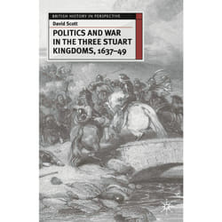 ISBN Politics and War in the Three Stuart Kingdoms, 1637-49