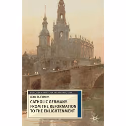 ISBN Catholic Germany from the Reformation to the Enlightenment, Anglais, Couverture rigide, 280 pages