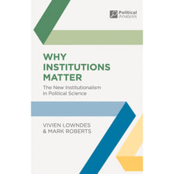 Why Institutions Matter: The New Institutionalism in Political Science (Political Analysis) - [Livre en VO]
