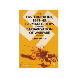 ISBN Eastern Front, 1941-45: German Troops and the Bartarisation of Warfare livre politique Anglais
