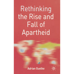 ISBN Rethinking the Rise and Fall of Apartheid