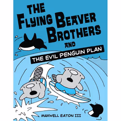 ISBN The Flying Beaver Brothers and the Evil Penguin Plan, Anglais, Livre broché, 96 pages