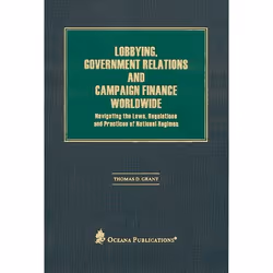 ISBN Lobbying Government Relations and Campaign Finance Worldwide ( Navigating the Laws Regulations and Practices of National ...