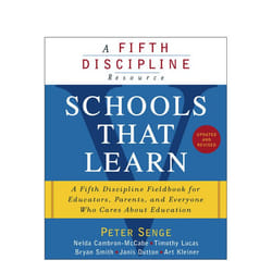 Schools That Learn Updated and Revised A Fifth Discipline Fieldbook for Educators Parents and Everyone Who Cares About Education by Peter M Senge & Nelda