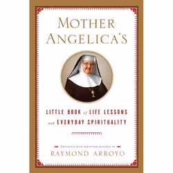 ISBN Mother Angelica’s Little Book of Life Lessons and Everyday Spirituality, Couverture rigide, 240 pages